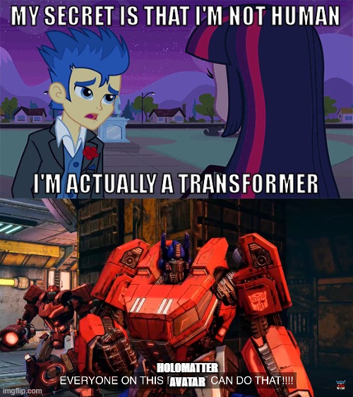 Optimus is not happy to see | HOLOMATTER
AVATAR | image tagged in more than meets the eyes flash sentry is a robot in disguise,equestria girls,transformers,optimus prime | made w/ Imgflip meme maker
