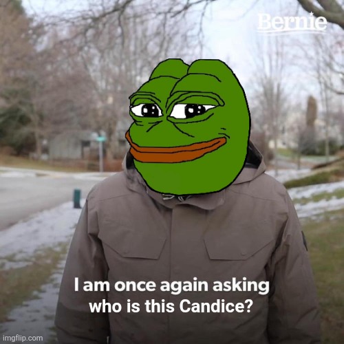 who is this Candice? | made w/ Imgflip meme maker