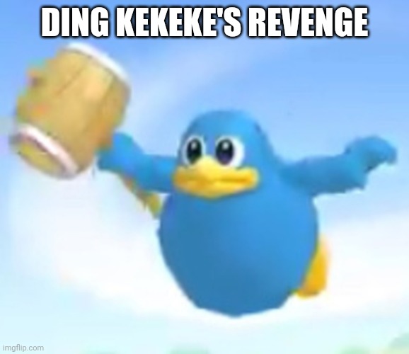 Ding Kekeke | DING KEKEKE'S REVENGE | image tagged in ding kekeke | made w/ Imgflip meme maker