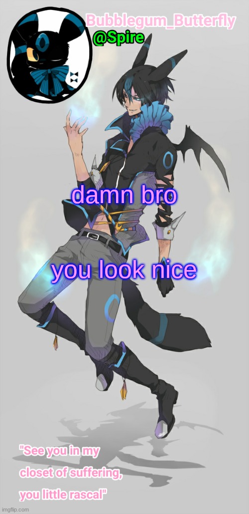 Human Umbreon temp | damn bro; you look nice | image tagged in human umbreon temp | made w/ Imgflip meme maker