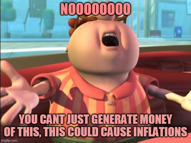 Carl Wheezer | NOOOOOOOO YOU CANT JUST GENERATE MONEY OF THIS, THIS COULD CAUSE INFLATIONS | image tagged in carl wheezer | made w/ Imgflip meme maker