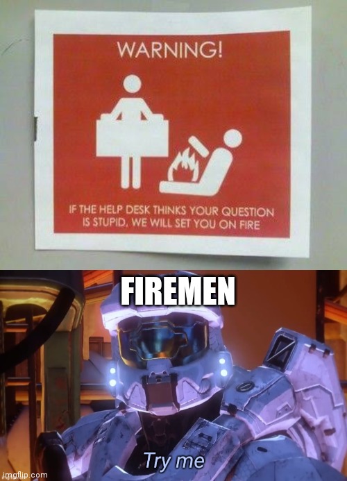 So think twice | FIREMEN | image tagged in try me | made w/ Imgflip meme maker