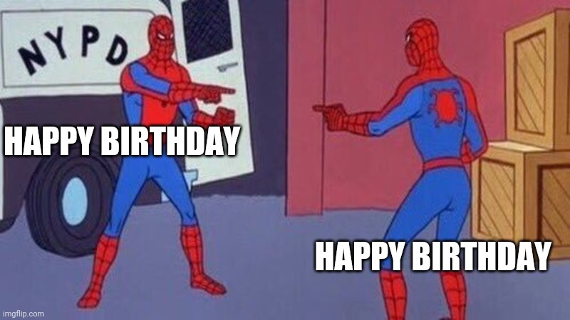 Spiderman Pointing At Spiderman | HAPPY BIRTHDAY; HAPPY BIRTHDAY | image tagged in spiderman pointing at spiderman | made w/ Imgflip meme maker
