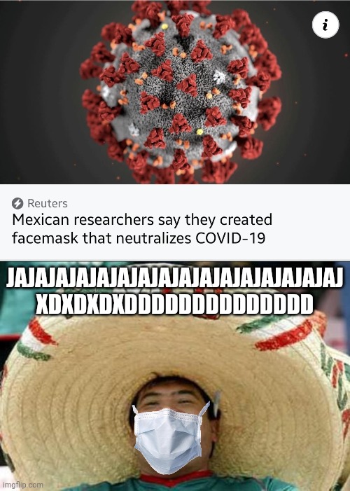 JAJAJAJAJAJAJAJAJAJAJAJAJAJAJAJAJ XDXDXDXDDDDDDDDDDDDDD | image tagged in mexico,face mask,coronavirus,covid-19,memes | made w/ Imgflip meme maker
