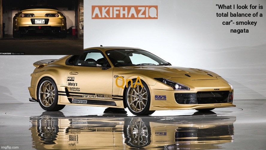 Akifhaziq smokey nagata v12 Supra Mk4 template | QnA | image tagged in akifhaziq smokey nagata v12 supra mk4 template | made w/ Imgflip meme maker
