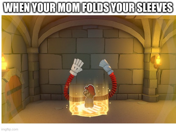 1000 Fold Arms | WHEN YOUR MOM FOLDS YOUR SLEEVES | image tagged in paper mario | made w/ Imgflip meme maker