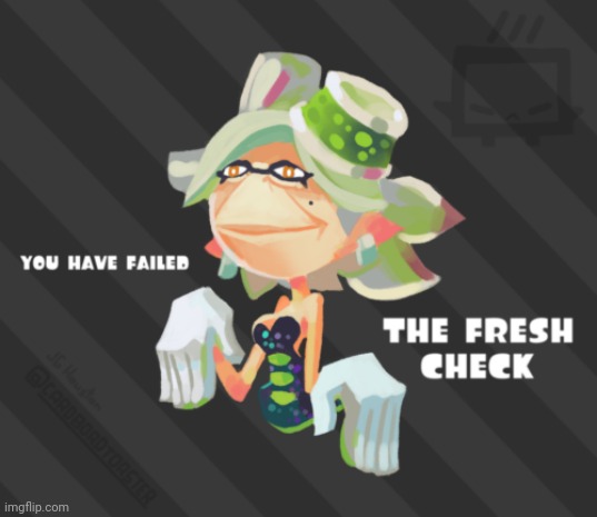 You have Failed the fReSh cHeCk | image tagged in you have failed the fresh check | made w/ Imgflip meme maker