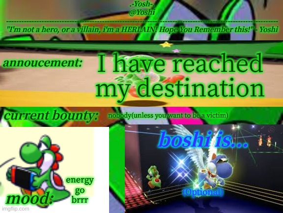 Yoshi_Official Announcement Temp v14 | I have reached my destination; nobody(unless you want to be a victim); energy
go
brrr; (Optional) | image tagged in yoshi_official announcement temp v14 | made w/ Imgflip meme maker