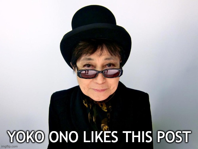 Nice | YOKO ONO LIKES THIS POST | image tagged in yoko ono | made w/ Imgflip meme maker
