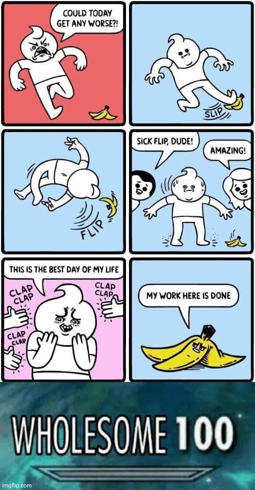 Amazing flip, thanks to the banana | image tagged in wholesome 100,it's enough to make a grown man cry,funny,memes,banana,flip | made w/ Imgflip meme maker