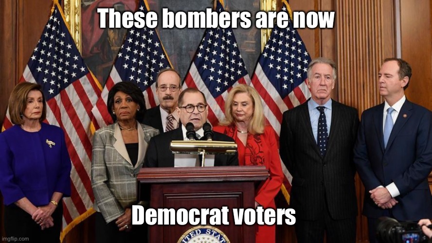 House Democrats | These bombers are now Democrat voters | image tagged in house democrats | made w/ Imgflip meme maker