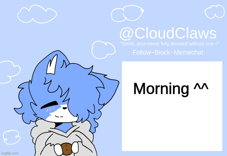 The Clawed Temp | Morning ^^ | image tagged in the clawed temp | made w/ Imgflip meme maker