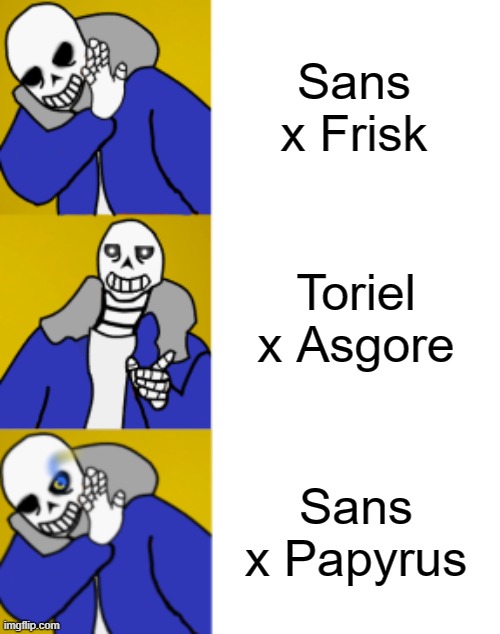 N o . j u s t n o | Sans x Frisk; Toriel x Asgore; Sans x Papyrus | image tagged in sans hotline bling 3 panel | made w/ Imgflip meme maker