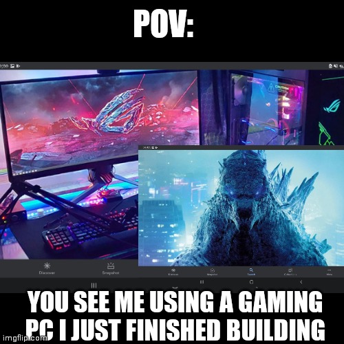 What Will You Do? (No OP OCs, no romance or fighting RP) | POV:; YOU SEE ME USING A GAMING PC I JUST FINISHED BUILDING | image tagged in gaming,pc | made w/ Imgflip meme maker