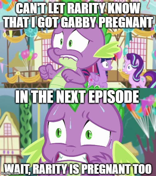 CAN'T LET RARITY KNOW THAT I GOT GABBY PREGNANT; IN THE NEXT EPISODE; WAIT, RARITY IS PREGNANT TOO | made w/ Imgflip meme maker