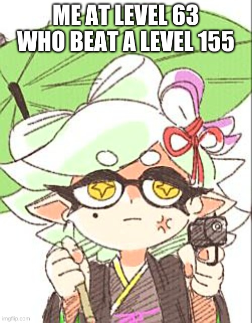 Marie with a gun | ME AT LEVEL 63 WHO BEAT A LEVEL 155 | image tagged in marie with a gun | made w/ Imgflip meme maker
