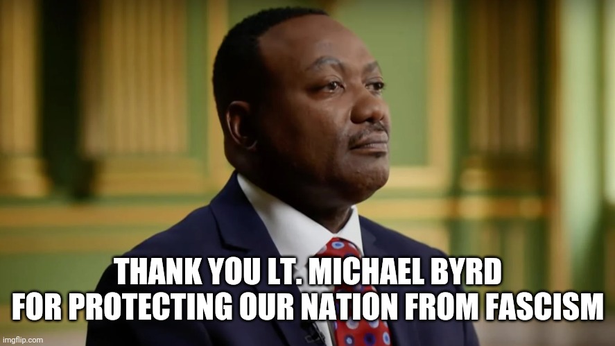 THANK YOU LT. MICHAEL BYRD
FOR PROTECTING OUR NATION FROM FASCISM | image tagged in hero,antifa | made w/ Imgflip meme maker