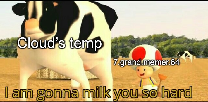 Not an attack. | Cloud’s temp; 7.grand.memer.64 | image tagged in i am gonna milk you so hard | made w/ Imgflip meme maker