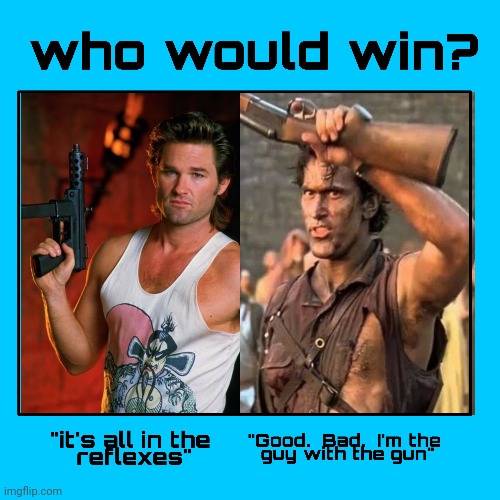 Who would win? | image tagged in jack burton,ash,evil dead,big trouble in little china,funny,heros | made w/ Imgflip meme maker