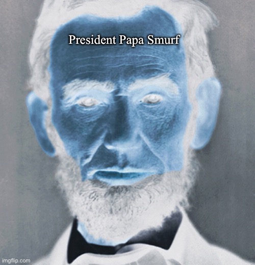 Sslssl | President Papa Smurf | image tagged in funny | made w/ Imgflip meme maker