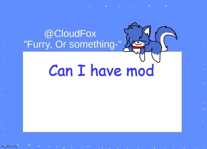 The Foxo Temp | Can I have mod | image tagged in the foxo temp | made w/ Imgflip meme maker