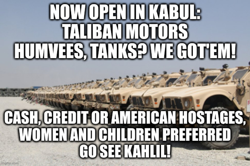 Taliban Motors Opens In Kabul | image tagged in joe biden,afghanistan,taliban,failure,american,hostages | made w/ Imgflip meme maker