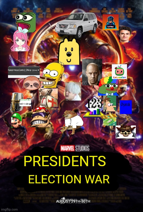 PRESIDENTS: ELECTION WAR | PRESIDENTS; ELECTION WAR; AUGUST 29TH-30TH | image tagged in avengers infinity war | made w/ Imgflip meme maker