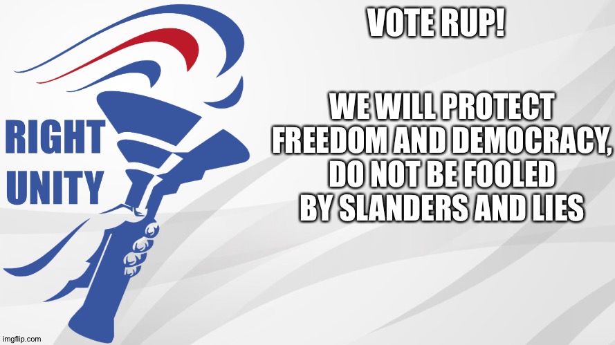 You could also vote for HCP but I'd rather you vote RUP to avoid splitting the vote. | VOTE RUP! WE WILL PROTECT FREEDOM AND DEMOCRACY, DO NOT BE FOOLED BY SLANDERS AND LIES | image tagged in rup announcement | made w/ Imgflip meme maker