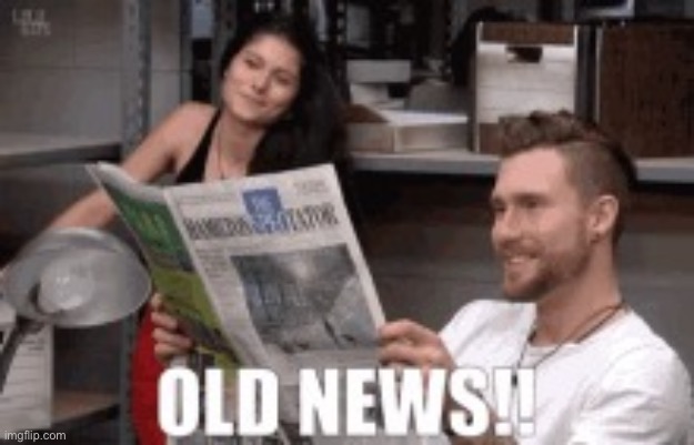 old news | image tagged in old news | made w/ Imgflip meme maker