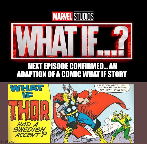 Marvel Studios What If..? we kissed | NEXT EPISODE CONFIRMED… AN ADAPTION OF A COMIC WHAT IF STORY | image tagged in marvel studios what if we kissed | made w/ Imgflip meme maker