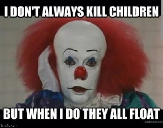 Back to school | image tagged in pennywise the dancing clown,stephen king,i don't always,pennywise | made w/ Imgflip meme maker