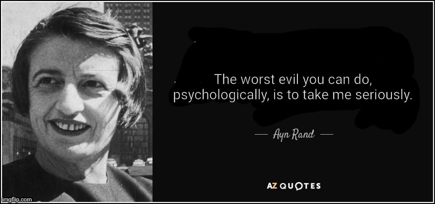 The worst evil you can do, psychologically, is to take me seriously. | made w/ Imgflip meme maker