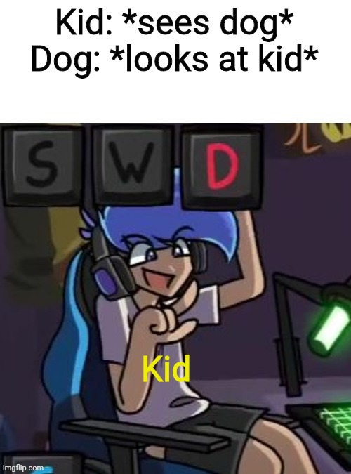 Is this cring? | Kid: *sees dog*
Dog: *looks at kid*; Kid | image tagged in amor cheer spacing | made w/ Imgflip meme maker