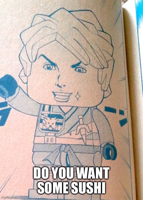 Jojo Lloyd | DO YOU WANT SOME SUSHI | image tagged in jojo lloyd | made w/ Imgflip meme maker