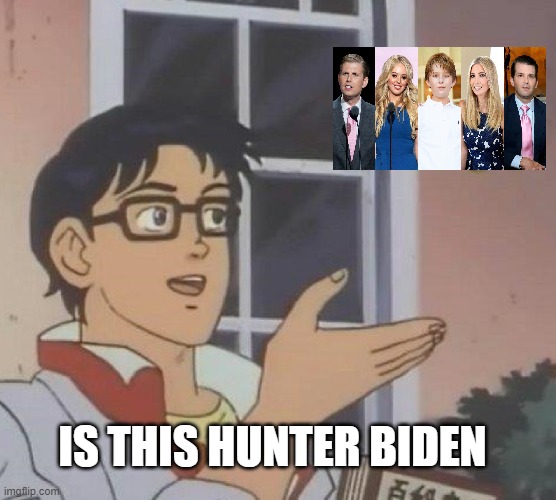 Is This A Pigeon | IS THIS HUNTER BIDEN | image tagged in memes,is this a pigeon,maga | made w/ Imgflip meme maker