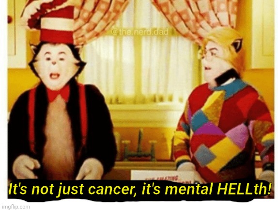 You're not just wrong your stupid | It's not just cancer, it's mental HELLth! | image tagged in you're not just wrong your stupid | made w/ Imgflip meme maker