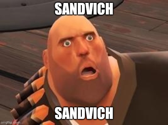 TF2 Heavy | SANDVICH; SANDVICH | image tagged in tf2 heavy | made w/ Imgflip meme maker
