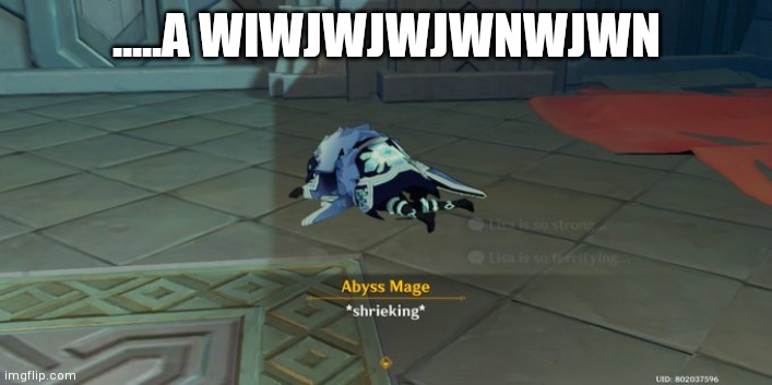 Shrieking | .....A WIWJWJWJWNWJWN | image tagged in shrieking | made w/ Imgflip meme maker