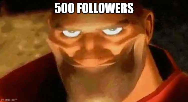 Heavy smile | 500 FOLLOWERS | image tagged in heavy smile | made w/ Imgflip meme maker