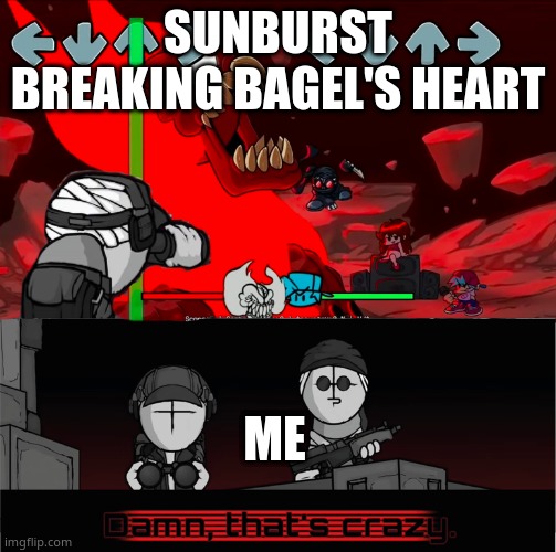 i know it was an hour ago but that one of the most stupidest drama i've ever seen | SUNBURST BREAKING BAGEL'S HEART; ME | made w/ Imgflip meme maker