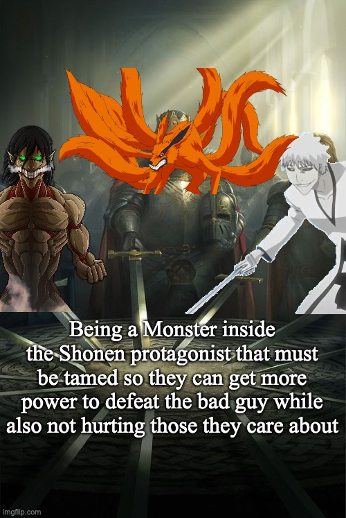Knights of the Round Table | Being a Monster inside the Shonen protagonist that must be tamed so they can get more power to defeat the bad guy while also not hurting those they care about | image tagged in knights of the round table,naruto,naruto shippuden,bleach,attack on titan | made w/ Imgflip meme maker