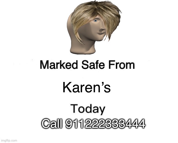 Marked Safe From | Karen’s; Call 911222333444 | image tagged in memes,marked safe from | made w/ Imgflip meme maker