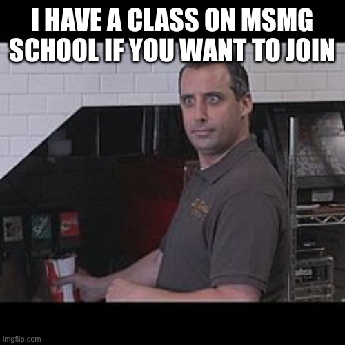 It’s about shitposting | I HAVE A CLASS ON MSMG SCHOOL IF YOU WANT TO JOIN | image tagged in joe gatto impractical jokers | made w/ Imgflip meme maker