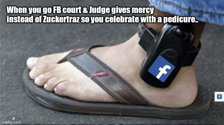 Zuckicure | When you go FB court & Judge gives mercy instead of Zuckertraz so you celebrate with a pedicure.. | image tagged in funny | made w/ Imgflip meme maker
