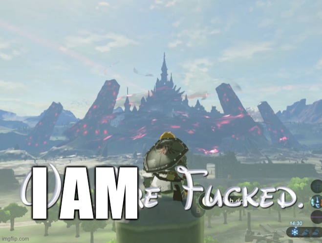 We are fcked | I AM | image tagged in we are fcked | made w/ Imgflip meme maker