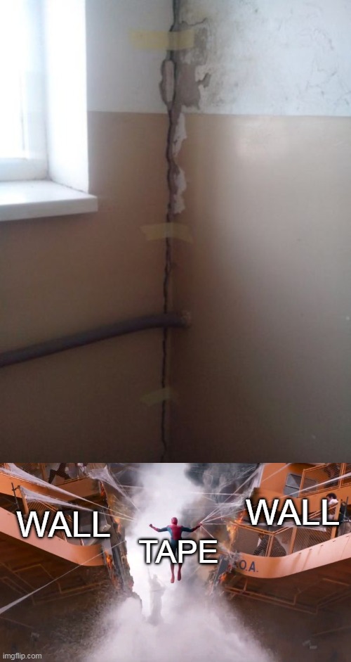 WALL; WALL; TAPE | image tagged in spiderman pulling boat together,meme,you had one job | made w/ Imgflip meme maker