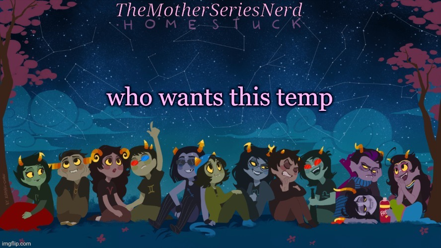 who wants this temp | image tagged in norah's homestuck temp | made w/ Imgflip meme maker
