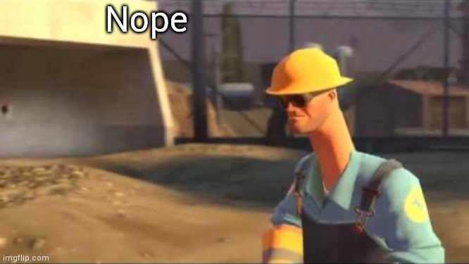 NOPE | Nope | image tagged in nope | made w/ Imgflip meme maker