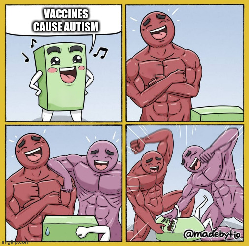 Guy getting beat up |  VACCINES CAUSE AUTISM | image tagged in guy getting beat up | made w/ Imgflip meme maker