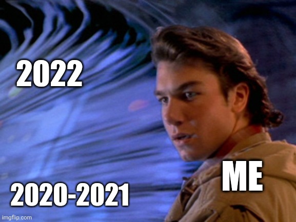 Is it just me or has the last 2 yrs been like a bad episode of Sliders? | 2022; ME; 2020-2021 | image tagged in sliders wormhole | made w/ Imgflip meme maker